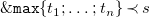 monospace ampersand monospace m monospace a monospace x left brace t 1 semicolon ellipsis semicolon t Subscript n Baseline right brace precedes s