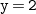 monospace y monospace equals monospace 2