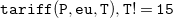 monospace t monospace a monospace r monospace i monospace f monospace f monospace left parenthesis monospace upper P monospace comma monospace e monospace u monospace comma monospace upper T monospace right parenthesis monospace comma monospace upper T monospace factorial monospace equals monospace 15