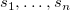 s 1 comma ellipsis comma s Subscript n Baseline