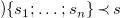 right parenthesis left brace s 1 semicolon ellipsis semicolon s Subscript n Baseline right brace precedes s