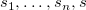 s 1 comma ellipsis comma s Subscript n Baseline comma s