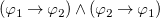 left parenthesis phi 1 right arrow phi 2 right parenthesis and left parenthesis phi 2 right arrow phi 1 right parenthesis
