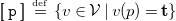 left bracket left bracket monospace p right bracket right bracket equals Overscript normal d normal e normal f Endscripts StartSet v element of script upper V vertical bar v left parenthesis p right parenthesis equals bold t EndSet