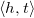 left angle bracket h comma t right angle bracket