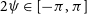 2 psi element of left bracket negative pi comma pi right bracket