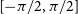 left bracket negative pi divided by 2 comma pi divided by 2 right bracket