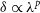 delta proportional to lamda Superscript p