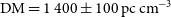 normal upper D normal upper M equals 1 400 plus or minus 100 normal p normal c normal c normal m Superscript negative 3