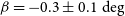 beta equals negative 0.3 plus or minus 0.1 degree