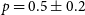 p equals 0.5 plus or minus 0.2
