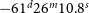 minus 61 Superscript normal d Baseline 26 Superscript normal m Baseline 10.8 Superscript normal s