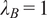 lamda upper B equals 1