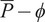 upper P bar minus phi