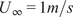 upper U infinity equals 1 m slash s