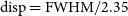 disp equals FWHM slash 2.35
