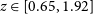 z element of left bracket 0.65 comma 1.92 right bracket