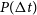 upper P left parenthesis normal upper Delta t right parenthesis