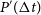 upper P prime left parenthesis normal upper Delta t right parenthesis