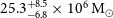 25.3 Subscript negative 6.8 Superscript plus 8.5 Baseline times 10 Superscript 6 Baseline normal upper M Subscript circled dot