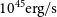 10 Superscript 45 Baseline normal e normal r normal g divided by normal s