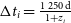 normal upper Delta t Subscript i Baseline equals StartFraction 1 250 normal d Over 1 plus z Subscript i Baseline EndFraction