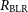 upper R Subscript normal upper B normal upper L normal upper R
