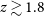z greater than or equivalent to 1.8