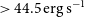 greater than 44.5 normal e normal r normal g normal s Superscript negative 1