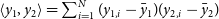 left angle bracket y 1 comma y 2 right angle bracket equals sigma summation Underscript i equals 1 Overscript upper N Endscripts left parenthesis y Subscript 1 comma i Baseline minus y overbar Subscript 1 Baseline right parenthesis left parenthesis y Subscript 2 comma i Baseline minus y overbar Subscript 2 Baseline right parenthesis