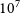 10 Superscript 7