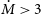 ModifyingAbove upper M With dot greater than 3