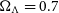 normal upper Omega Subscript normal upper Lamda Baseline equals 0.7