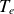 upper T Subscript e