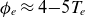 phi Subscript e Baseline almost equals 4 minus 5 upper T Subscript e