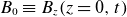 upper B 0 identical to upper B Subscript z Baseline left parenthesis z equals 0 comma t right parenthesis
