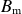 upper B Subscript normal m