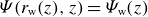 upper Psi left parenthesis r Subscript normal w Baseline left parenthesis z right parenthesis comma z right parenthesis equals upper Psi Subscript normal w Baseline left parenthesis z right parenthesis