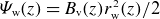 upper Psi Subscript normal w Baseline left parenthesis z right parenthesis equals upper B Subscript normal v Baseline left parenthesis z right parenthesis r Subscript normal w Superscript 2 Baseline left parenthesis z right parenthesis divided by 2