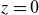 z equals 0