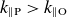 k Subscript parallel to normal upper P Baseline greater than k Subscript parallel to normal upper O