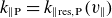 k Subscript parallel to normal upper P Baseline equals k Subscript parallel to normal r normal e normal s comma normal upper P Baseline left parenthesis v Subscript parallel to Baseline right parenthesis
