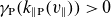gamma Subscript normal upper P Baseline left parenthesis k Subscript parallel to normal upper P Baseline left parenthesis v Subscript parallel to Baseline right parenthesis right parenthesis greater than 0