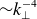 tilde k Subscript up tack Superscript negative 4