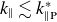 k Subscript parallel to Baseline less than or equivalent to k Subscript parallel to normal upper P Superscript asterisk