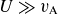 upper U much greater than v Subscript normal upper A