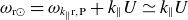 omega Subscript normal r circled dot Baseline equals omega Subscript k Sub Subscript parallel to Subscript normal r comma normal upper P Baseline plus k Subscript parallel to Baseline upper U asymptotically equals k Subscript parallel to Baseline upper U