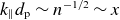 k Subscript parallel to Baseline d Subscript normal p Baseline tilde n Superscript negative 1 divided by 2 Baseline tilde x