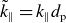 k overtilde Subscript parallel to Baseline equals k Subscript parallel to Baseline d Subscript normal p
