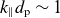 k Subscript parallel to Baseline d Subscript normal p Baseline tilde 1